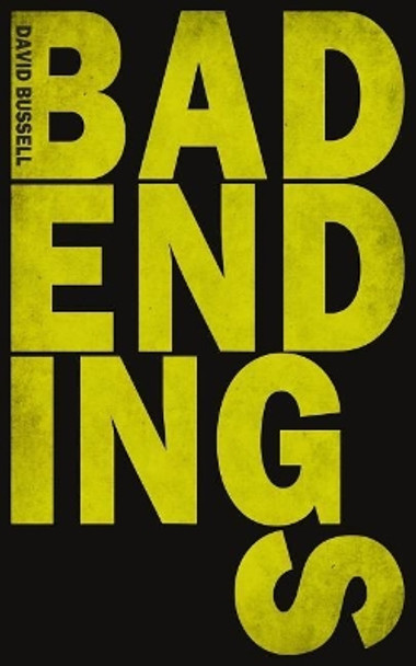 Bad Endings by David Bussell 9781503073784