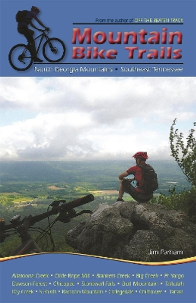 Mountain Bike Trails: North Georgia Mountains, Southeast Tennessee by Jim Parham 9781889596365