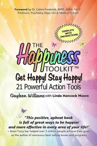 The Happiness Toolkit: Get Happy! Stay Happy! 21 Powerful Action Tools by Linda Hancock Moore 9781892644312