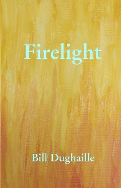 Firelight by Bill Dughaille 9781912204038