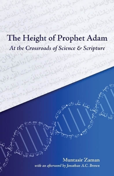 The Height of Prophet Adam: At the Crossroads of Science and Scripture by Muntasir Zaman 9781915025326