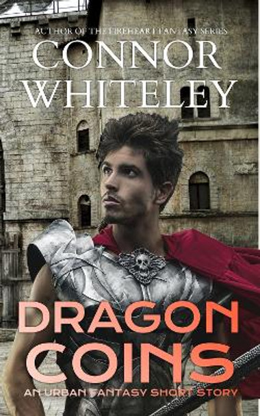 Dragon Coins: An Urban Fantasy Short Story by Connor Whiteley 9781915551023