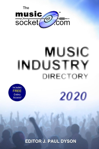 The MusicSocket.com Music Industry Directory 2020 by J. Paul Dyson 9781909935303