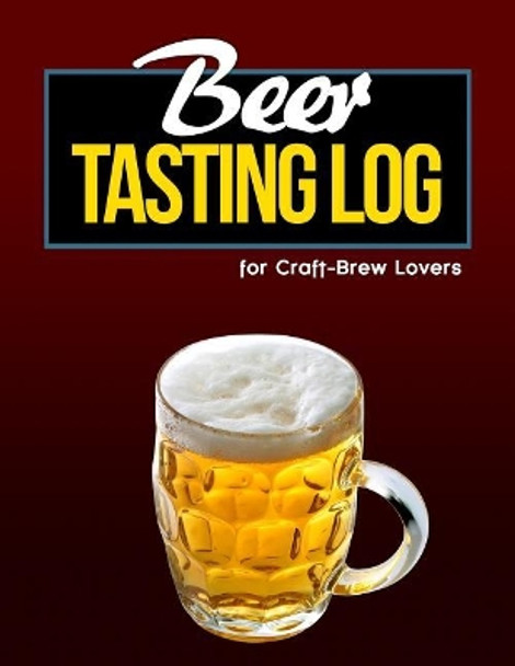 Beer Tasting Log for Craft-Brew Lovers by Jennifer Boyte 9781726091893