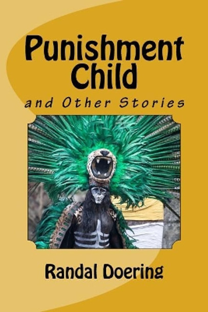 Punishment Child: And Other Stories by Randal Doering 9781726297639