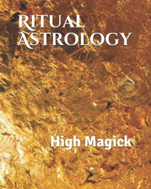 Ritual Astrology: High Magick by Corey White 9781726317191