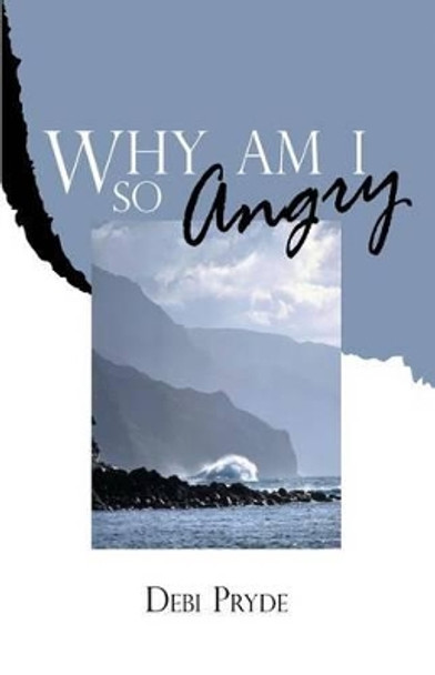 Why Am I So Angry? by Debi Pryde 9781931787208