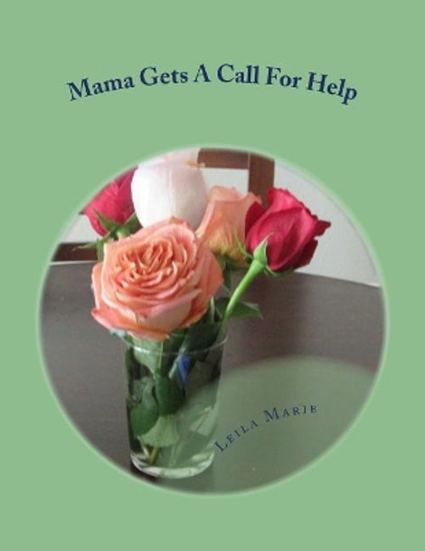 Mama Gets A Call For Help: The Mama Series by Leila Marie 9781727002713