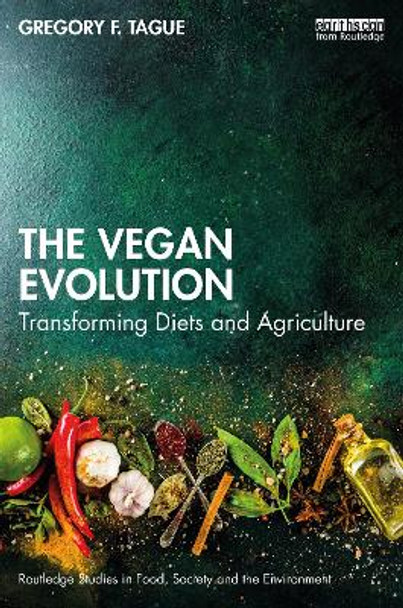 The Vegan Evolution: Transforming Diets and Agriculture by Gregory F. Tague