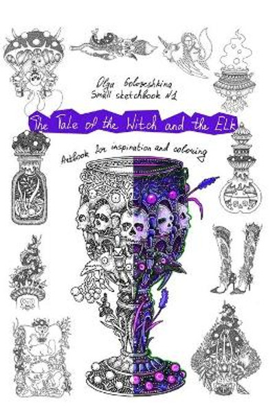 The Tale of the Witch and the Elk: Artbook for inspiration and coloring by Olga Goloveshkina 9781709257667