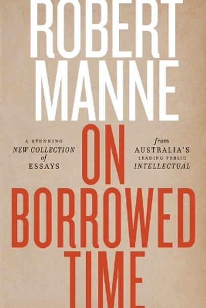 On Borrowed Time by Robert Manne 9781760640187