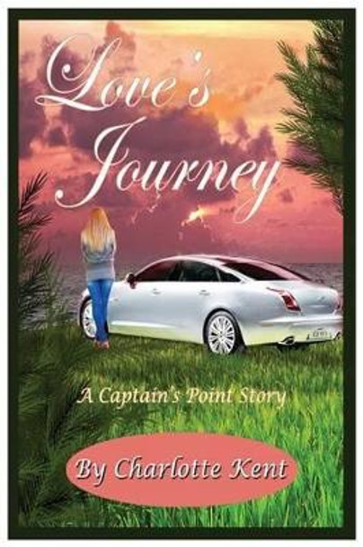 Love's Journey by Charlotte Kent 9781940272320