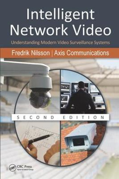 Intelligent Network Video: Understanding Modern Video Surveillance Systems, Second Edition by Fredrik Nilsson