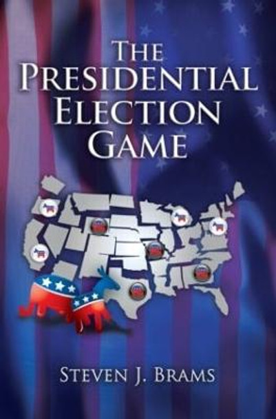 The Presidential Election Game by Steven J. Brams