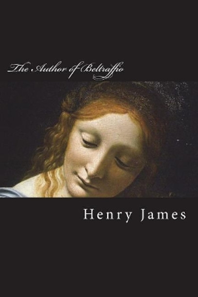 The Author of Beltraffio by Henry James 9781721298228