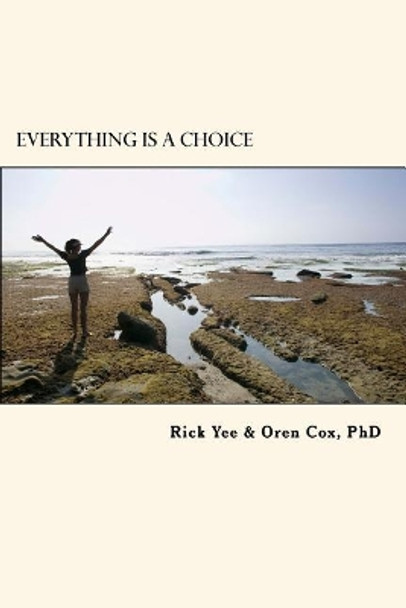 Everything is a Choice by Oren Cox Phd 9781721857890