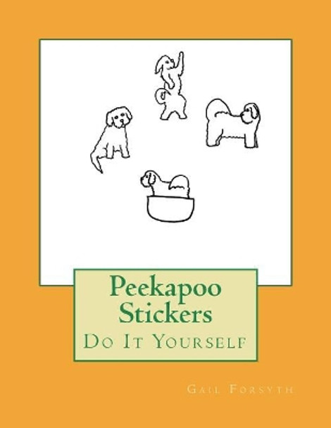 Peekapoo Stickers: Do It Yourself by Gail Forsyth 9781722078508