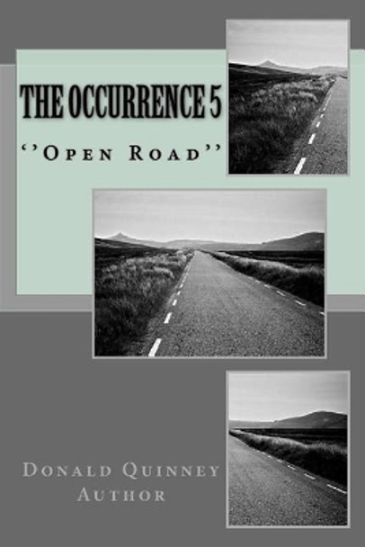 The Occurrence 5: ''Open Road'' by Donald James Quinney 9781722219444