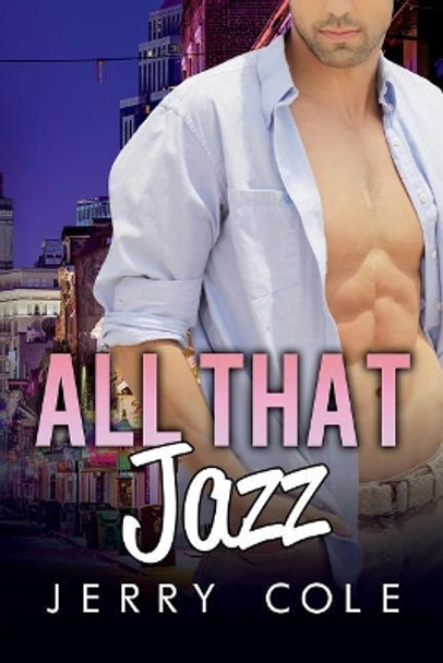 All That Jazz: An M/M Gay Romance by Jerry Cole 9781722293703