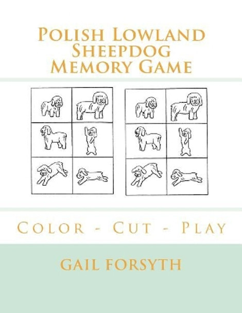 Polish Lowland Sheepdog Memory Game: Color - Cut - Play by Gail Forsyth 9781722704933