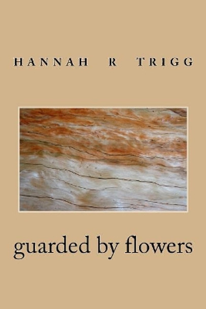 guarded by flowers by Hannah R Trigg 9781721149780