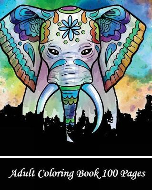 Adult Coloring Book 100 Pages: Coloring Books for Grown-Ups, Beautiful Animal Drawings (Perfect for Beginners and Animal Lovers) by Shirley Beltran 9781721294985