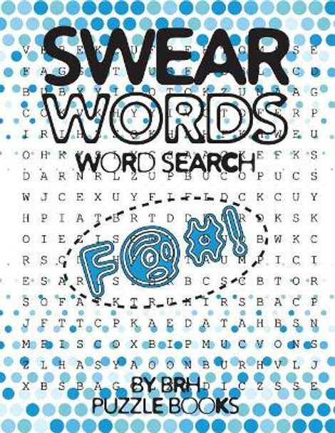 Swear Words Word Search: Word Search Books For Adults Large Print Vulgar Slang Curse Cussword Puzzles by Brh Puzzle Books 9781721799732