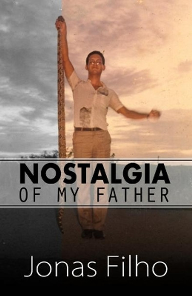 Nostalgia of my Father by Jonas Correia Filho 9781721818662