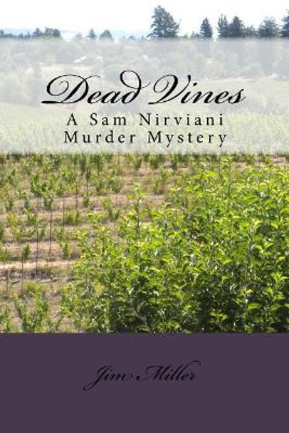 Dead Vines: A Sam Nirviani Murder Mystery by Jim D Miller 9781518852633