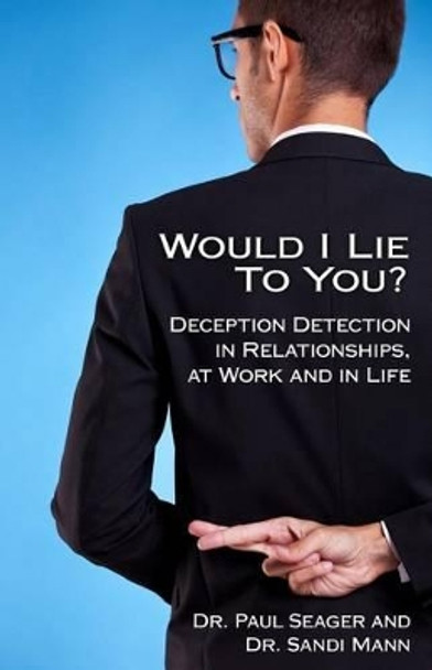 Would I Lie to You? by Dr Paul Seager 9781909771031