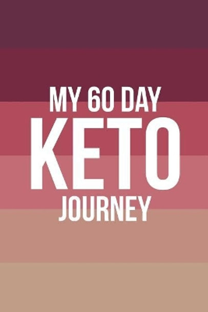 My 60 Day Keto Journey by Cutiepie Journals 9781723802867