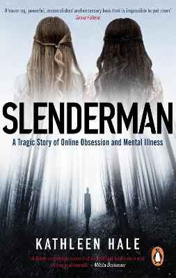 Slenderman: A Tragic Story of Online Obsession and Mental Illness Kathleen Hale 9781529102550