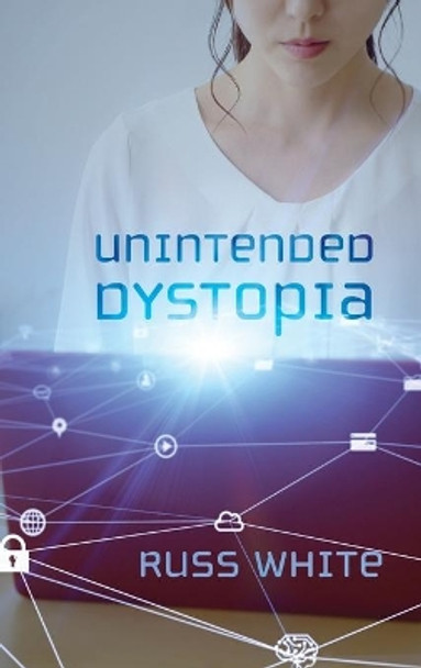 Unintended Dystopia by Russ White 9781725270480