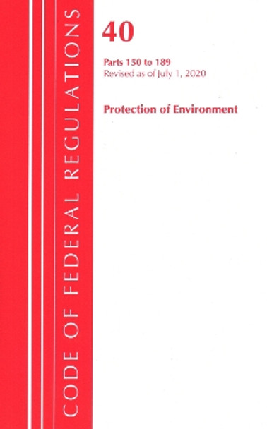 Code of Federal Regulations, Title 40 Protection of the Environment 150-189, Revised as of July 1, 2020 by Office Of The Federal Register (U.S.) 9781641436793