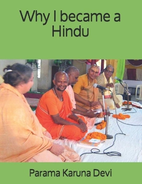 Why I became a Hindu by Parama Karuna Devi 9781724611147