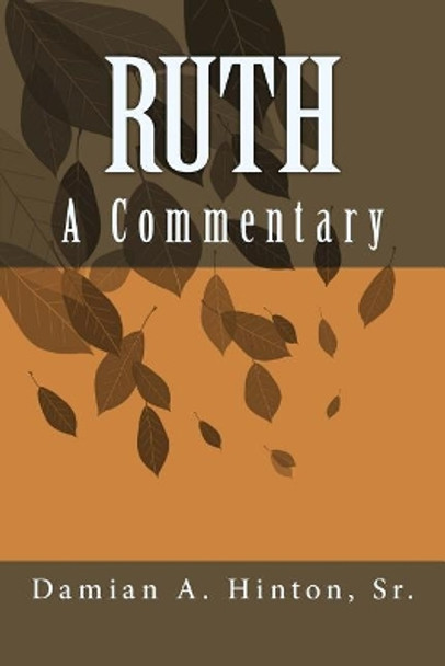 Ruth: A Commentary by Damian Alexander Hinton Sr 9781724842237