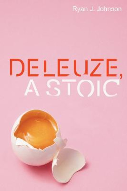 Deleuze, a Stoic by Ryan J Johnson