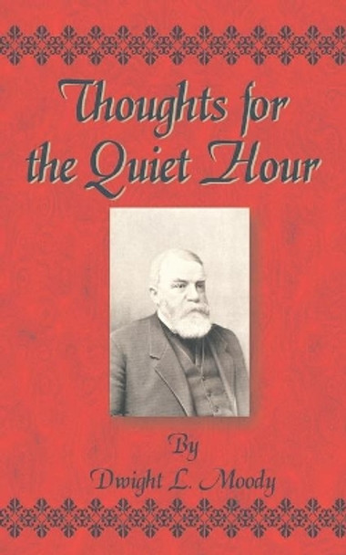 Thoughts for the Quiet Hour by Dwight Lyman Moody 9781589633933