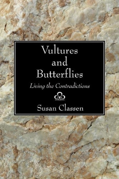 Vultures and Butterflies: Living the Contradictions by Susan Classen 9781597523929