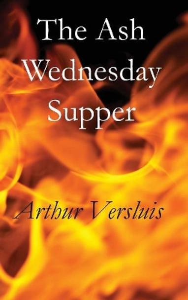 The Ash Wednesday Supper by Arthur Versluis 9781596500259