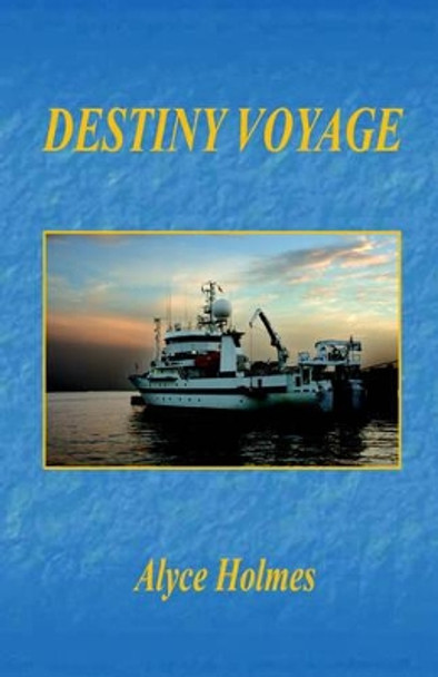 Destiny Voyage by Alyce Holmes 9781598241624