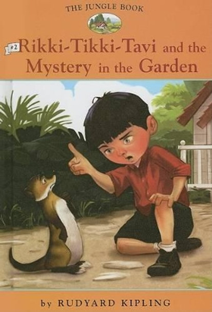 Jungle Book: #2 Rikki-Tikki-Tavi and the Mystery in the Garden: Rikki-Tikki-Tavi and the Mystery in the Garden by Rudyard Kipling 9781599613376