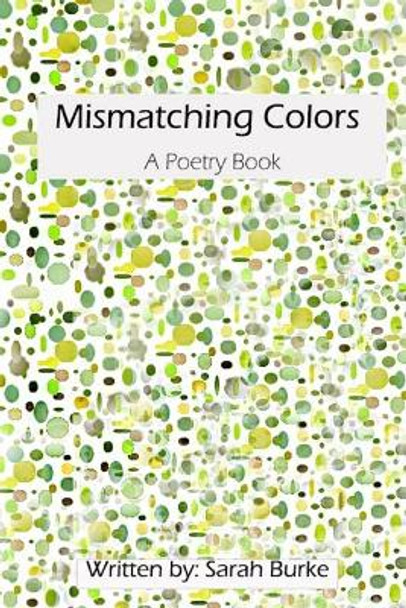 Mismatching Colors: A Poetry Book by Sarah Burke 9781670699923