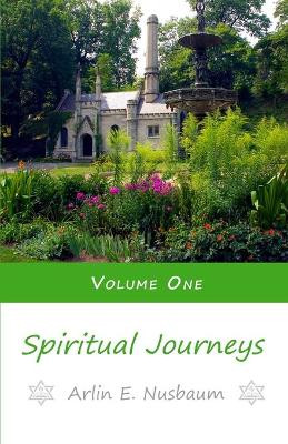 Spiritual Journeys 1 by Arlin E Nusbaum 9781601355706