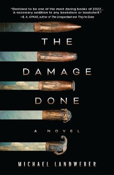 The Damage Done: A Novel by Michael Landweber