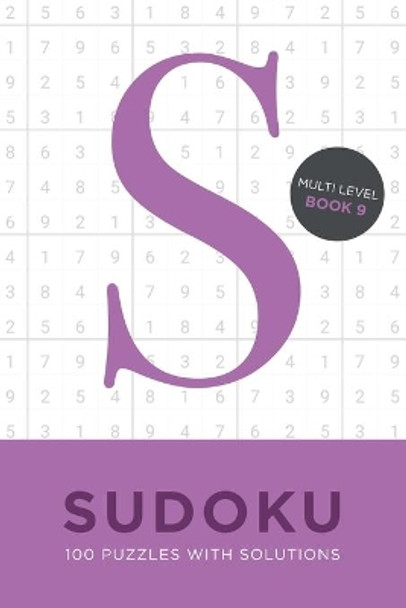 Sudoku 100 Puzzles with Solutions. Multi Level Book 9: Problem solving mathematical travel size brain teaser book - ideal gift by Tim Bird 9781694063014