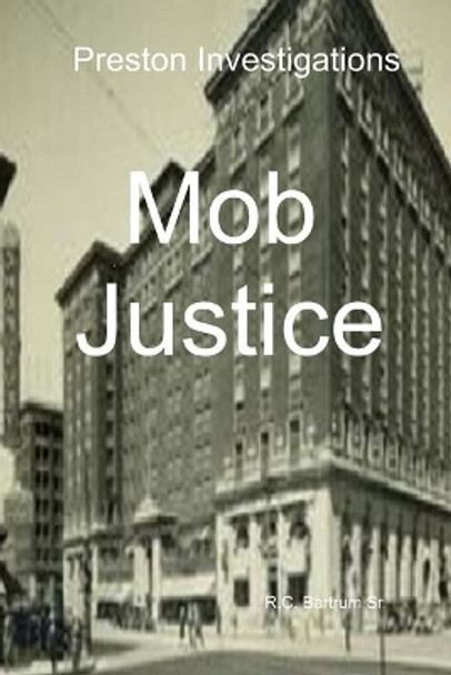 Mob Justice by Richard C Bartrum Sr 9781694796073