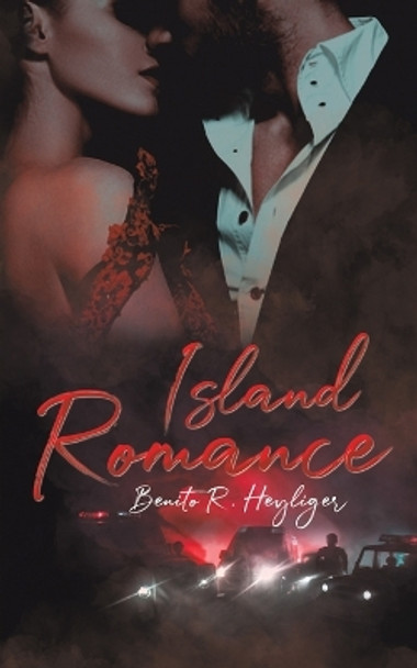 Island Romance by Benito R Heyliger 9781643789231