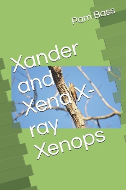 Xander and Xena X-ray Xenops by Pam Bass 9781696871860