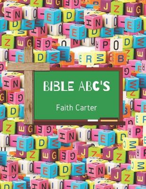 Bible ABC's by Faith Carter 9781698371269